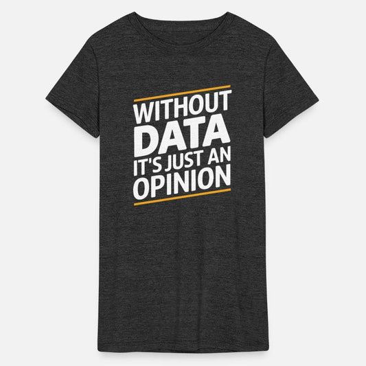 Without Data It s Jusat An Opinion