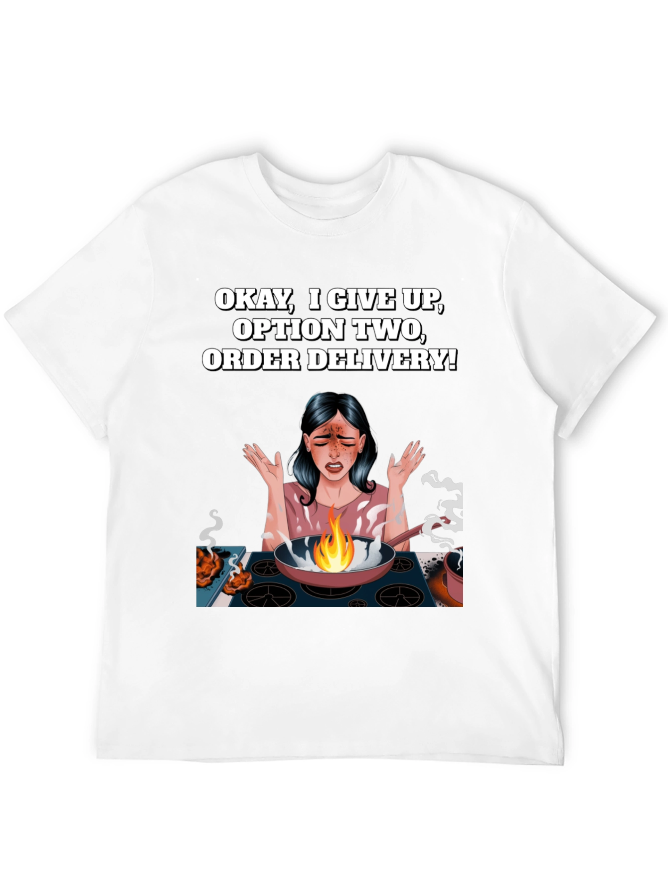 Okay I Give Up T-Shirt