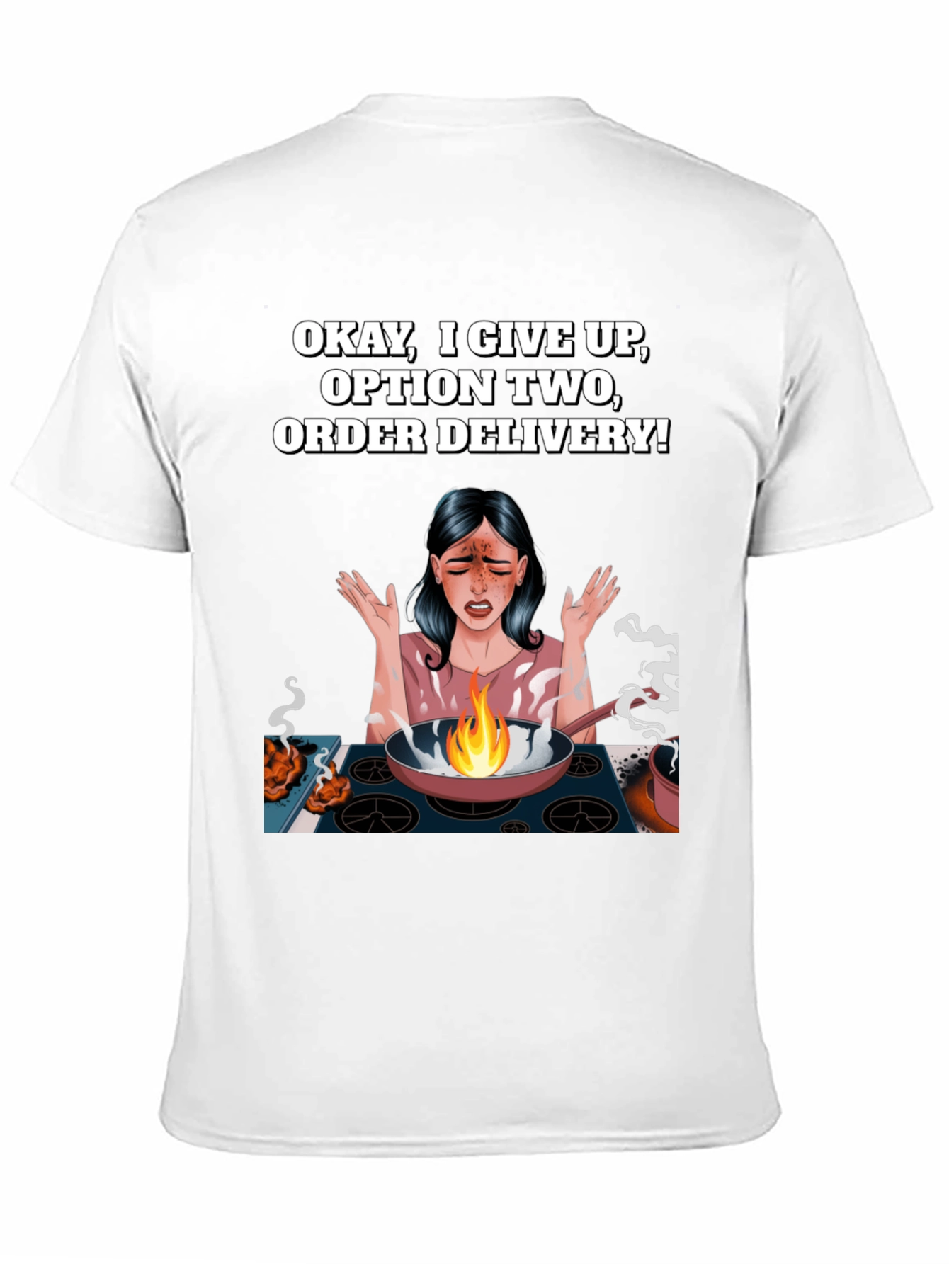Okay I Give Up T-Shirt