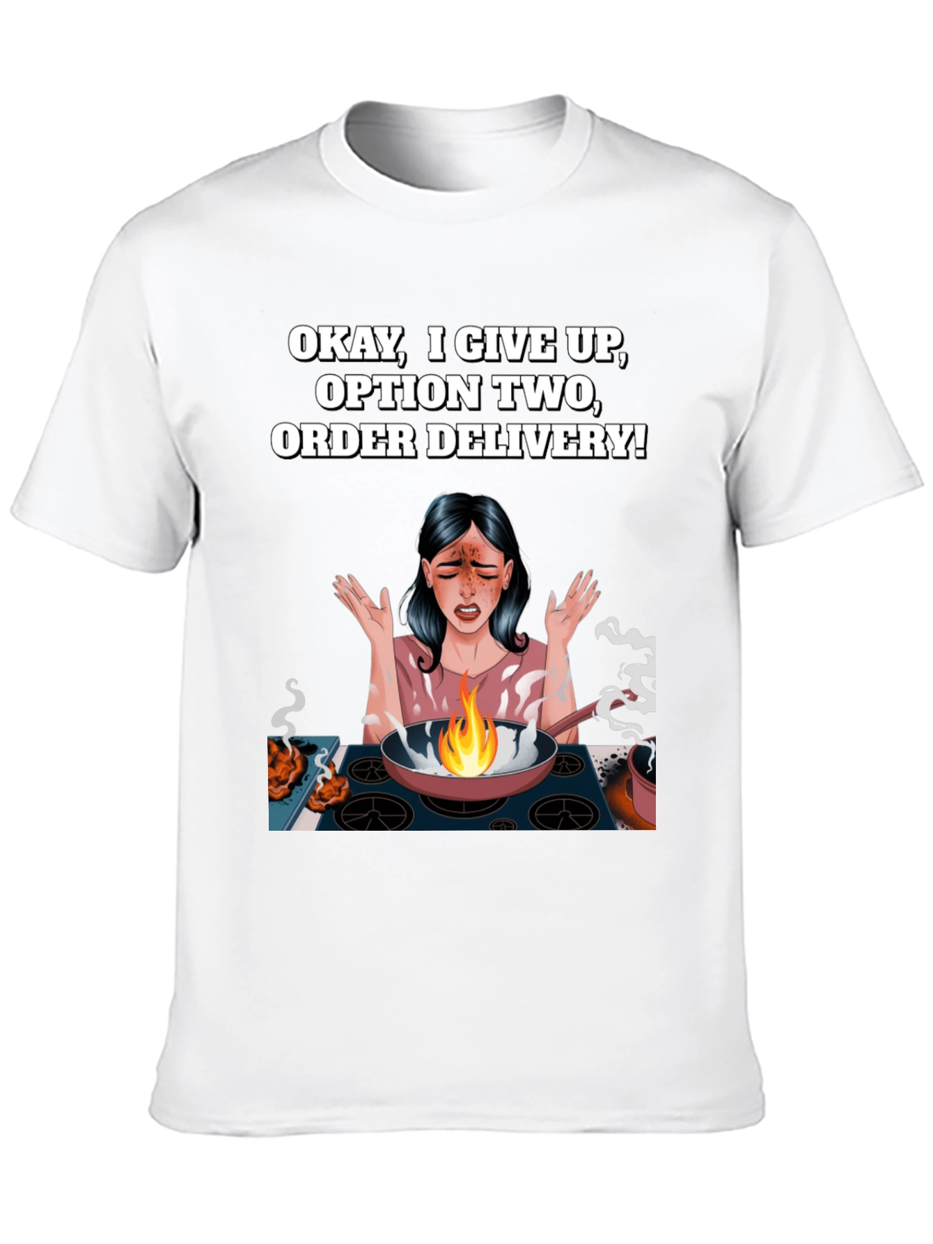 Okay I Give Up T-Shirt