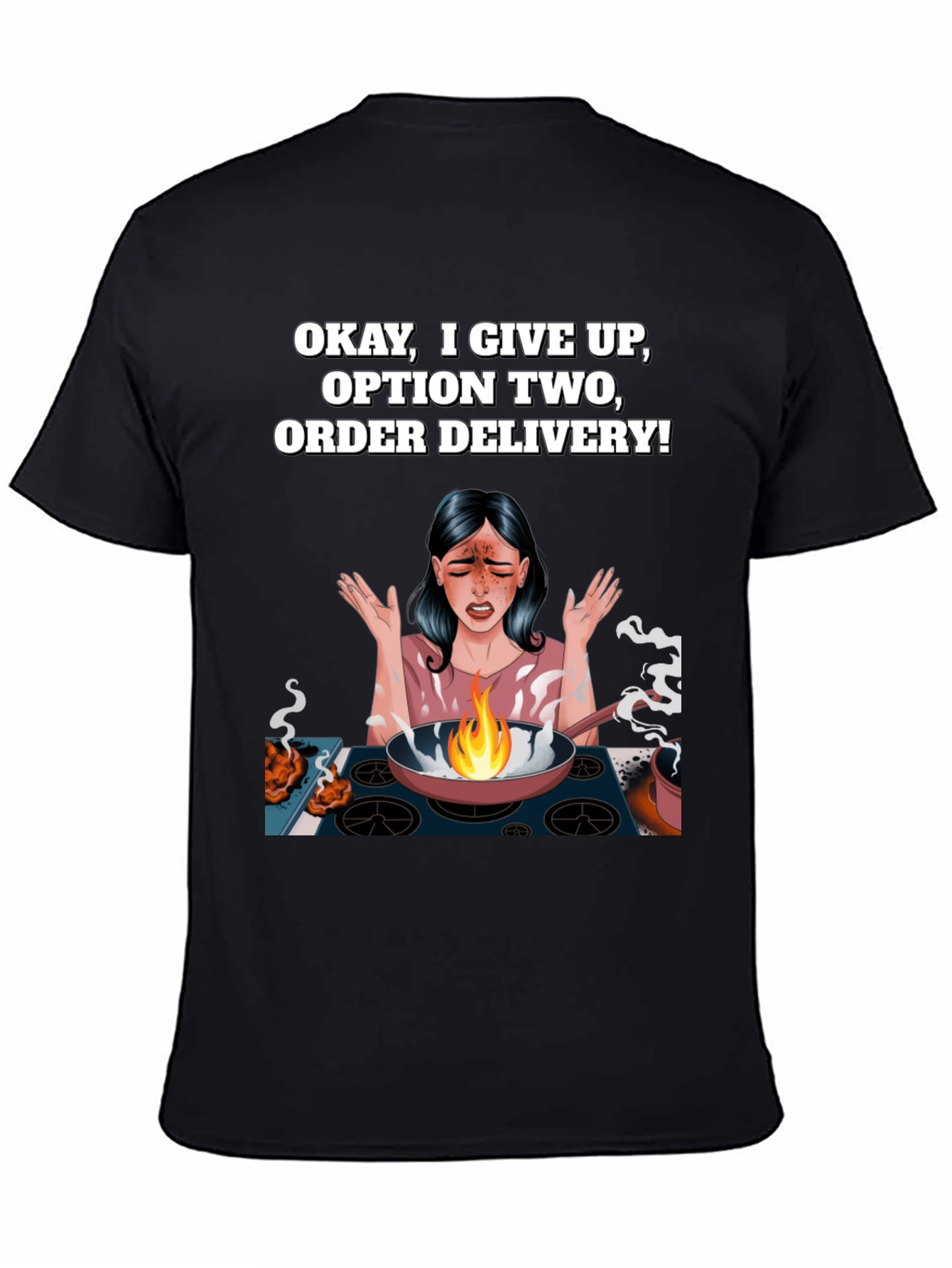 Okay I Give Up T-Shirt