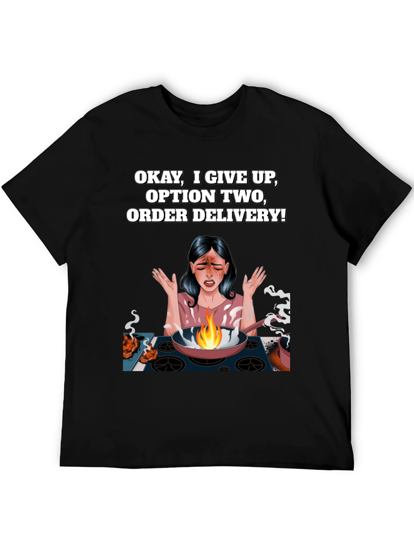 Okay I Give Up T-Shirt