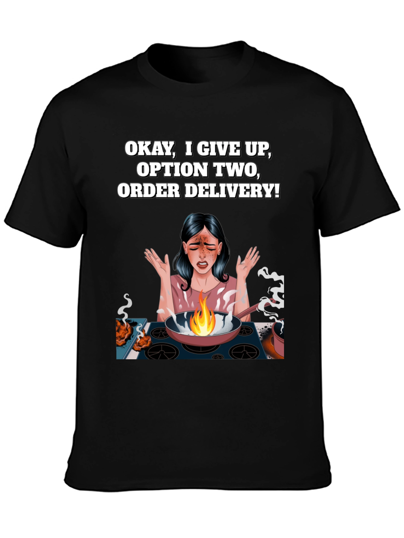 Okay I Give Up T-Shirt