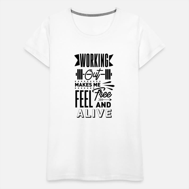 Working Out Makes Me Feel Free And Alive