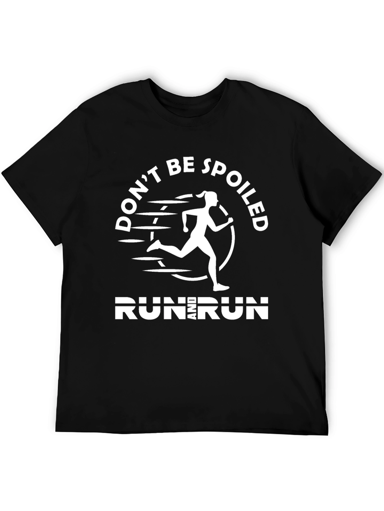 Dont Be Spoiled Run T-Shirt