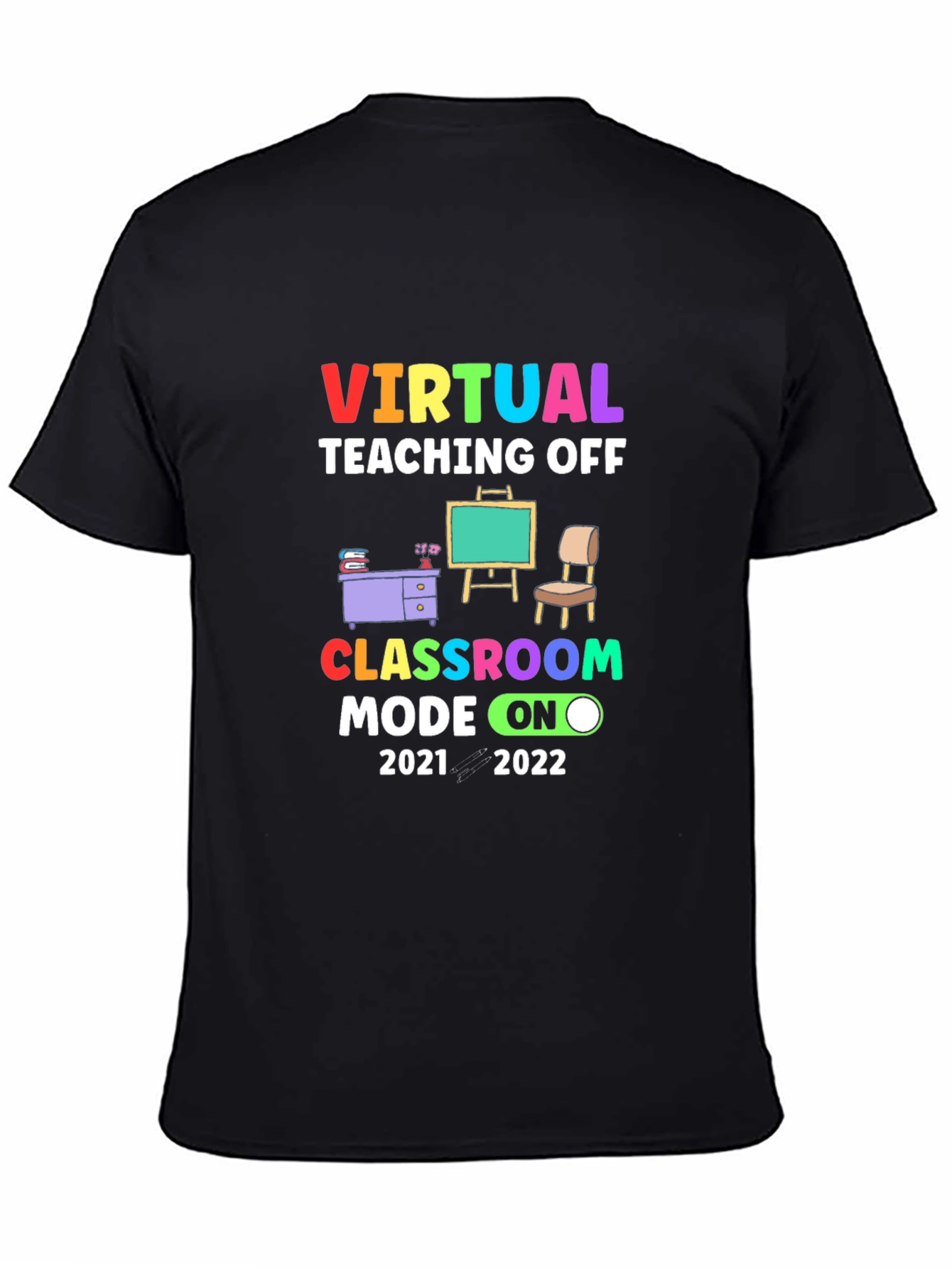 Virtual Teaching Off Classroom Mode On 2021-2022 T-Shirt