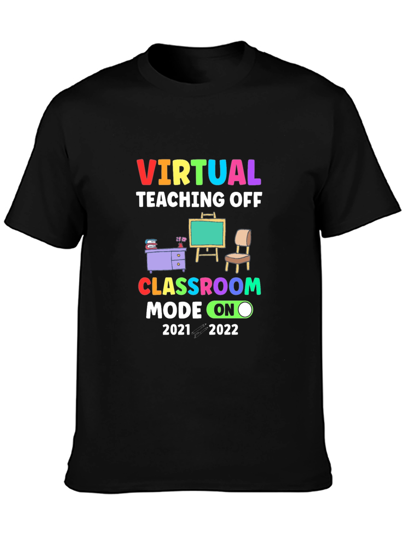 Virtual Teaching Off Classroom Mode On 2021-2022 T-Shirt
