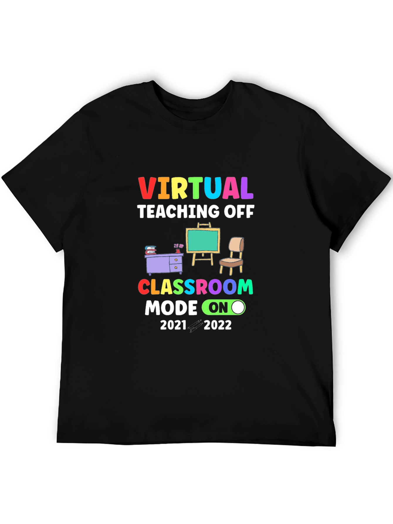 Virtual Teaching Off Classroom Mode On 2021-2022 T-Shirt