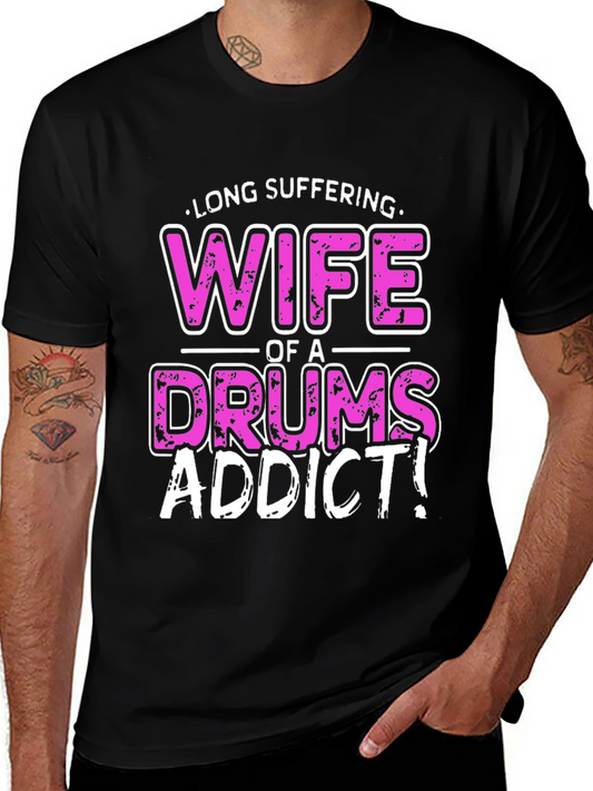 Long Suffering Wife of a Drums Addict T-Shirt