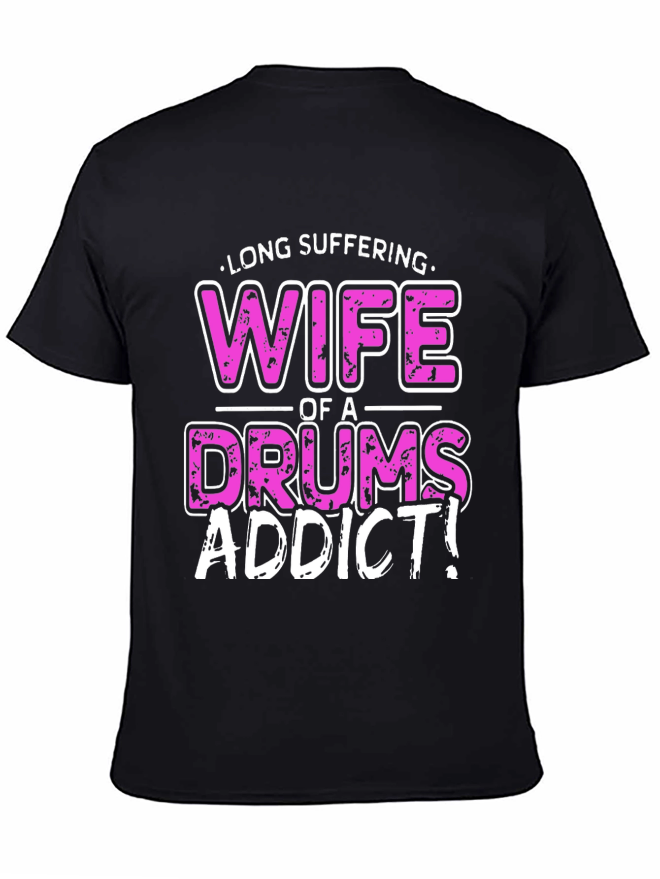 Long Suffering Wife of a Drums Addict T-Shirt