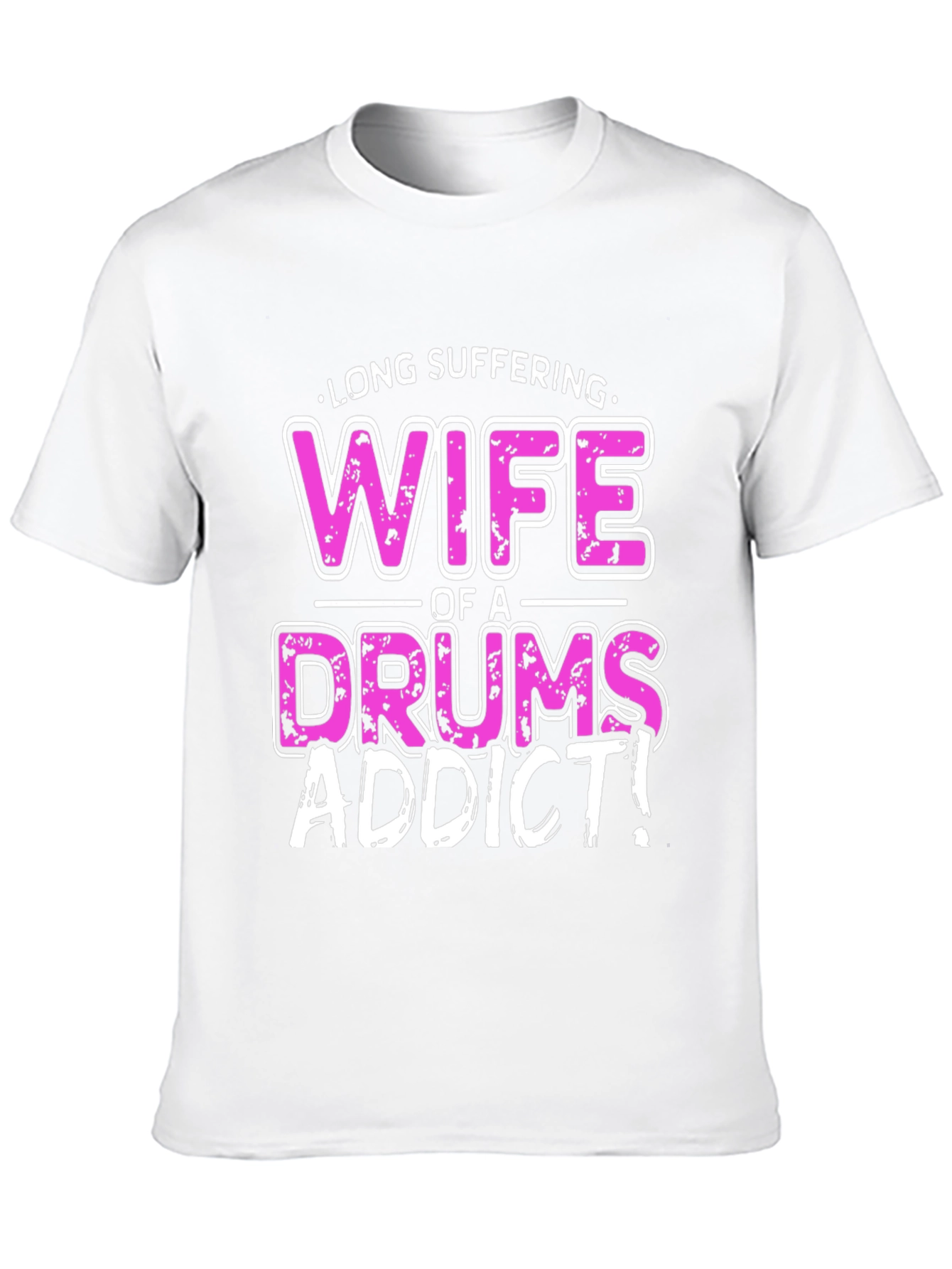 Long Suffering Wife of a Drums Addict T-Shirt