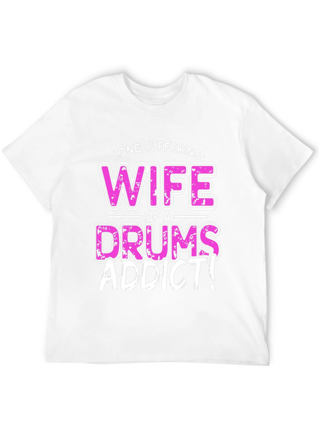 Long Suffering Wife of a Drums Addict T-Shirt