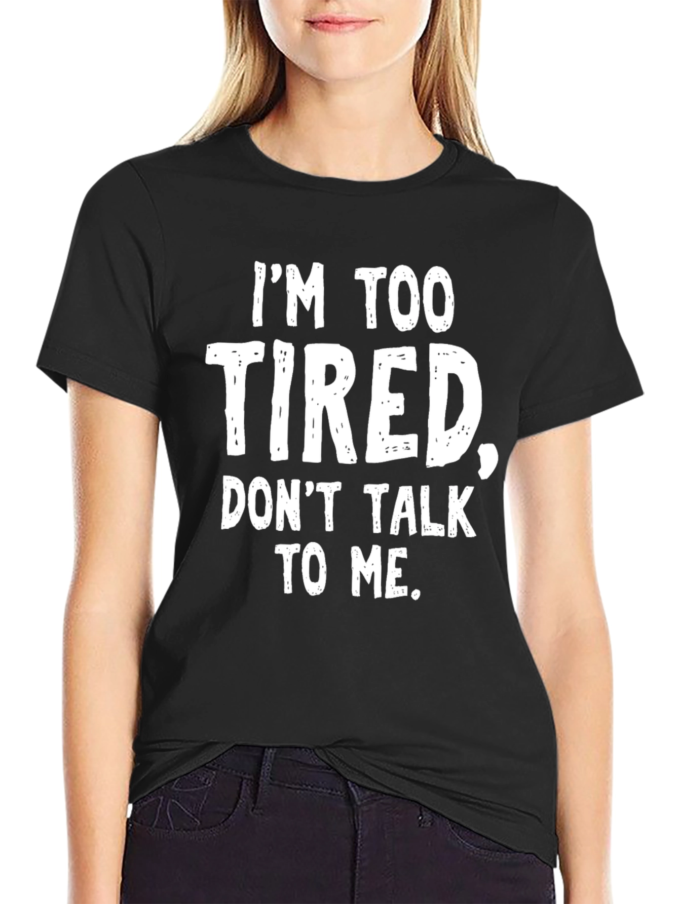 Im Too Tired T-Shirt