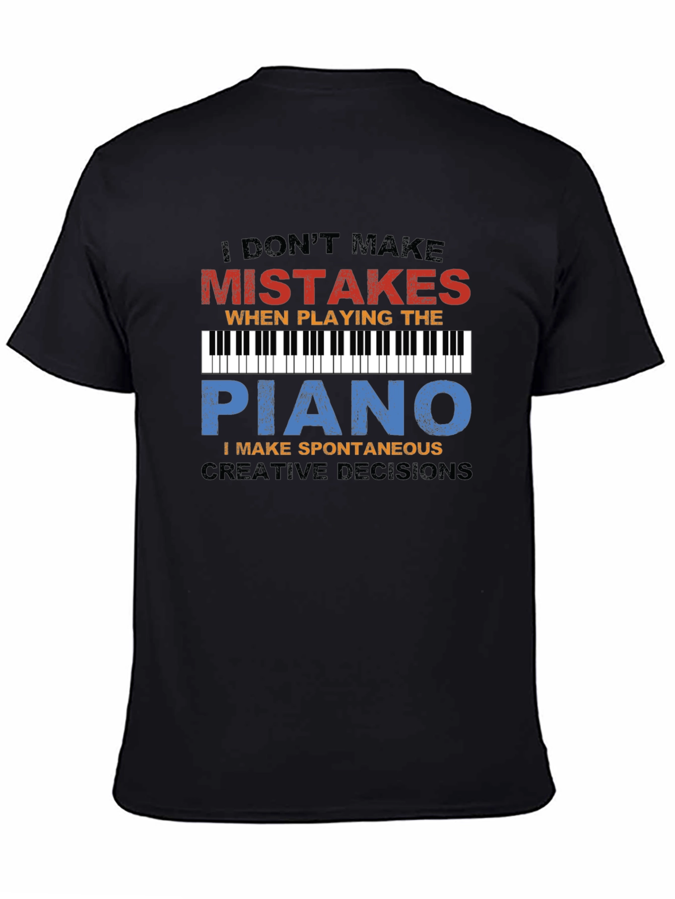Piano Player T-Shirt: I Dont Make Mistakes Tee