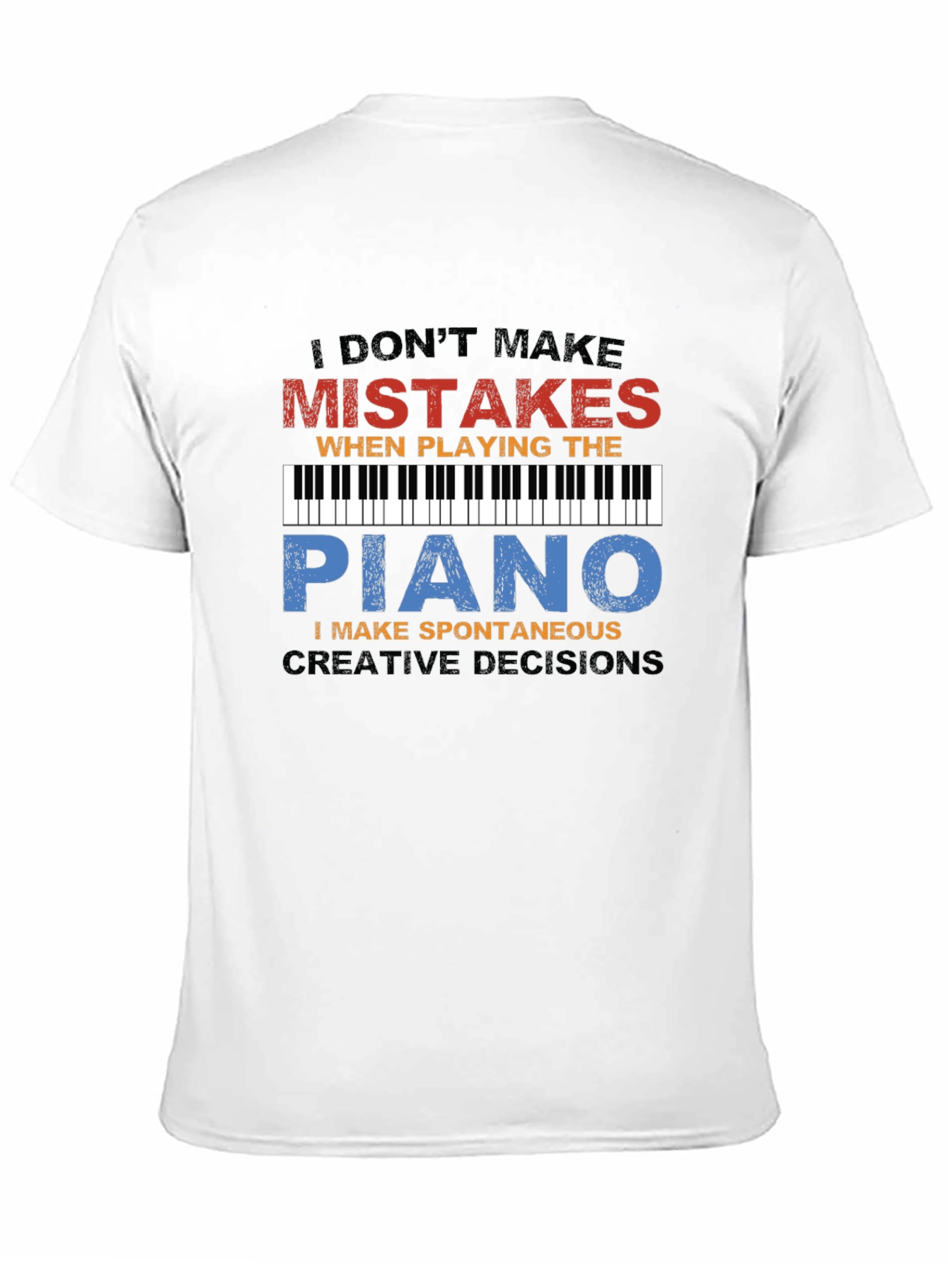 Piano Player T-Shirt: I Dont Make Mistakes Tee