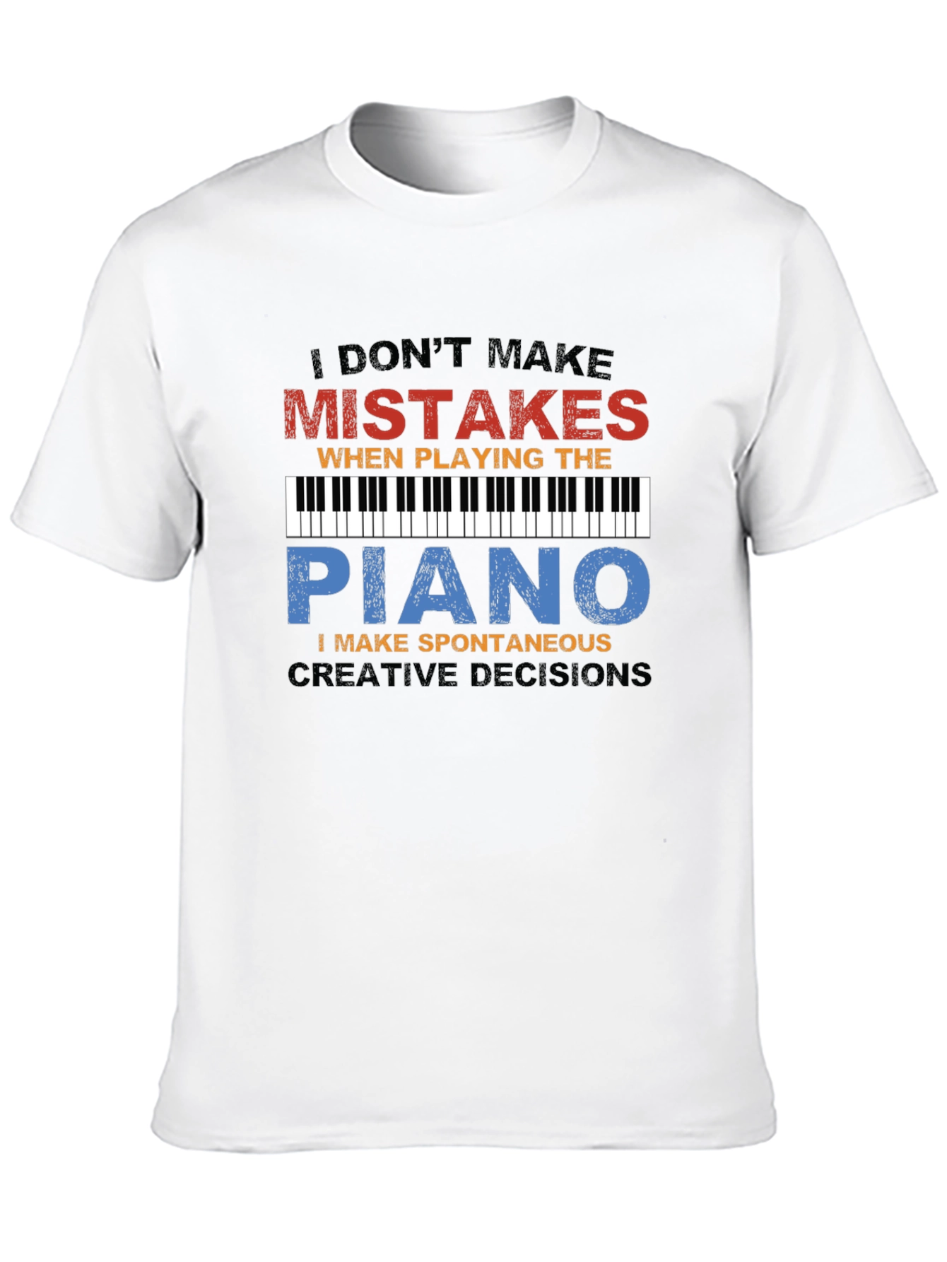 Piano Player T-Shirt: I Dont Make Mistakes Tee