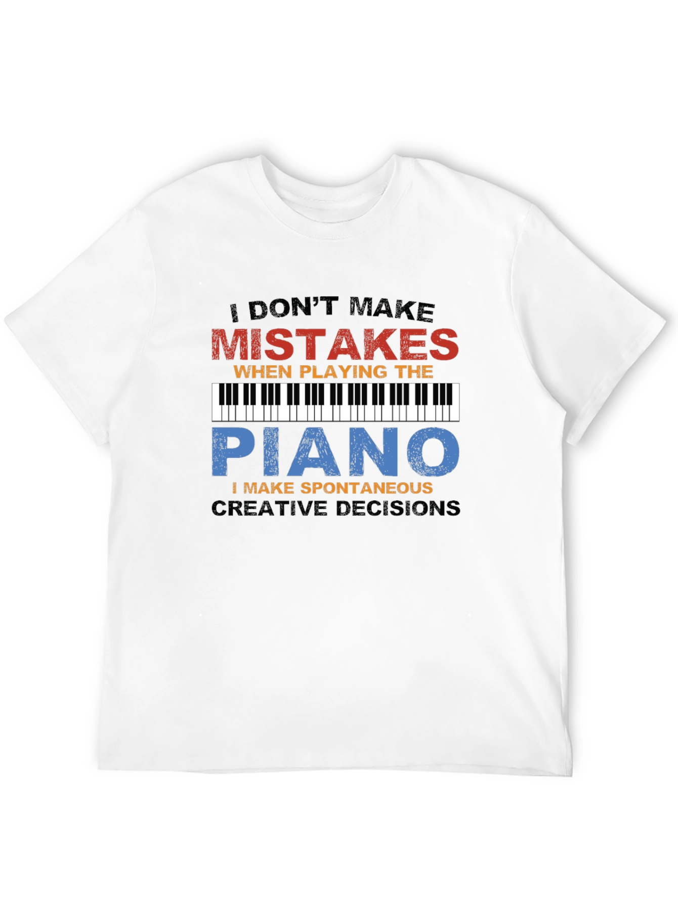 Piano Player T-Shirt: I Dont Make Mistakes Tee