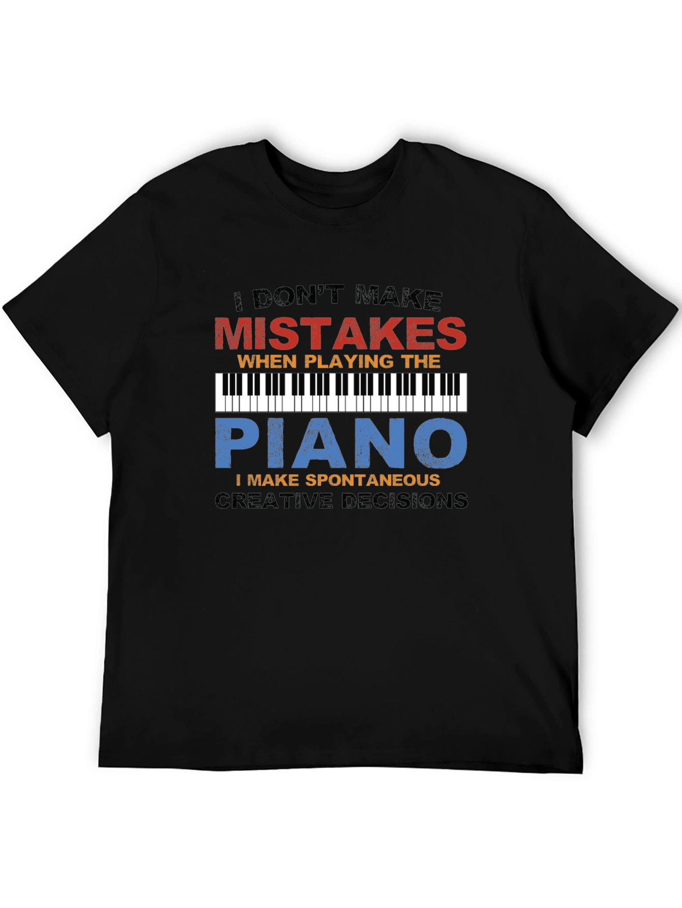 Piano Player T-Shirt: I Dont Make Mistakes Tee