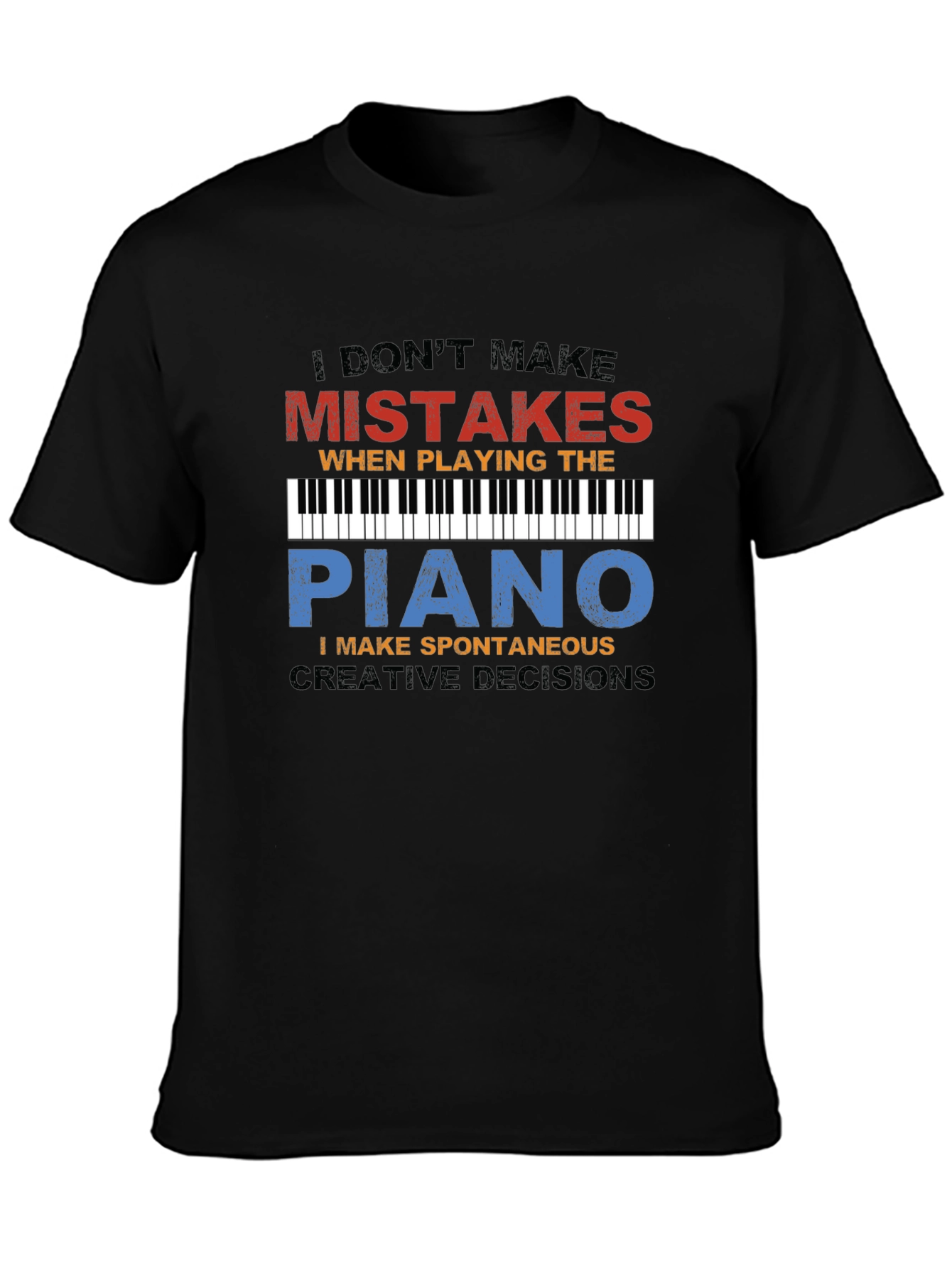 Piano Player T-Shirt: I Dont Make Mistakes Tee