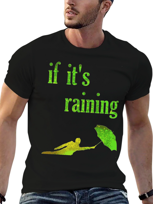 Funny If its Raining Graphic Tee