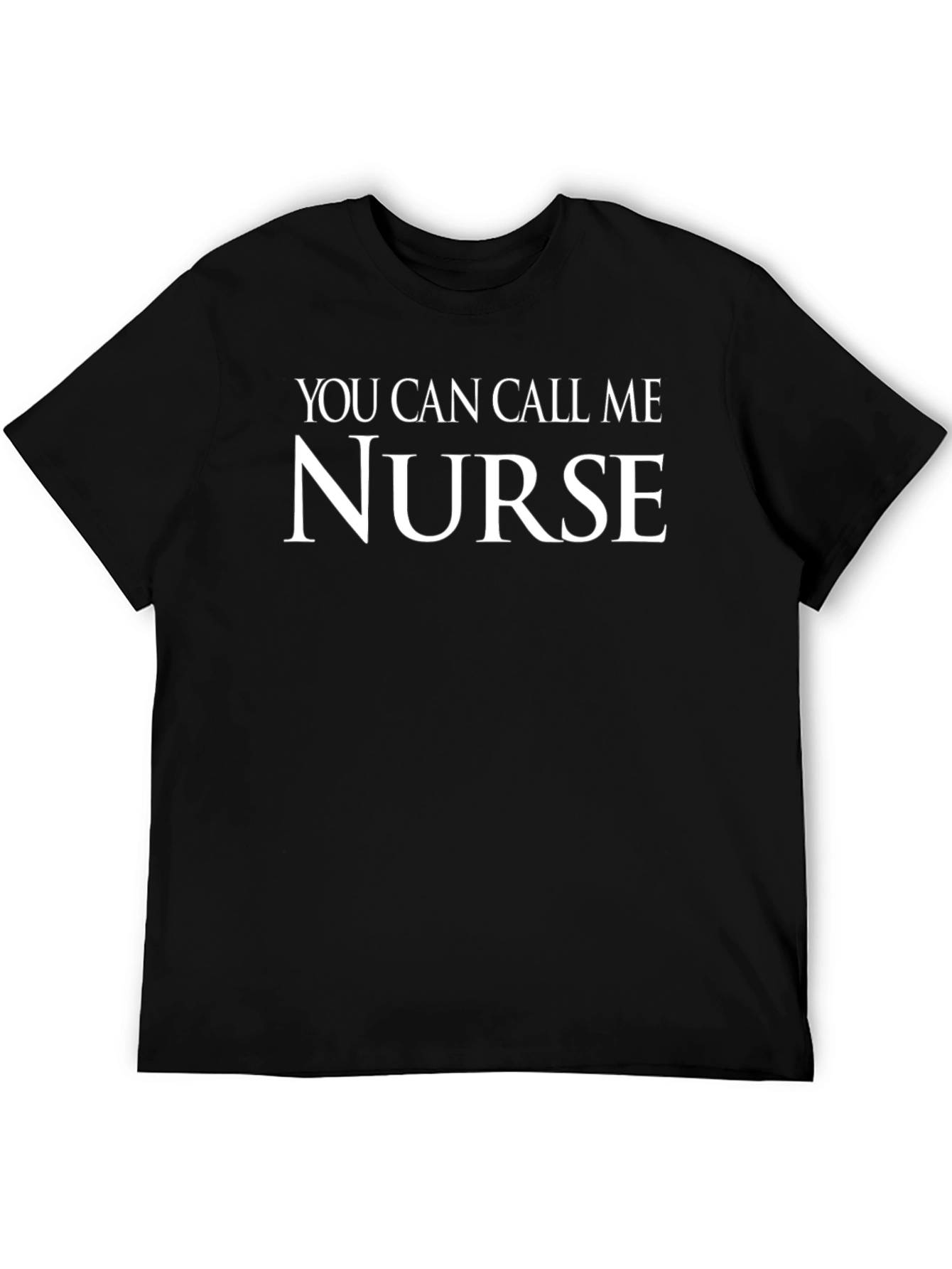 You Can Call Me Nurse - Novelty Graphic T-Shirt