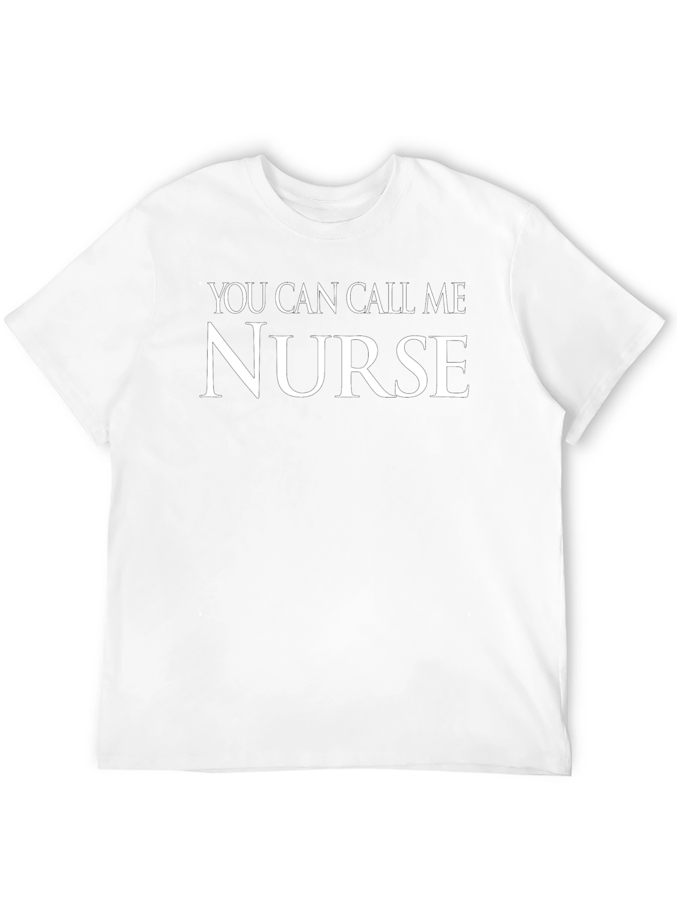 You Can Call Me Nurse - Novelty Graphic T-Shirt