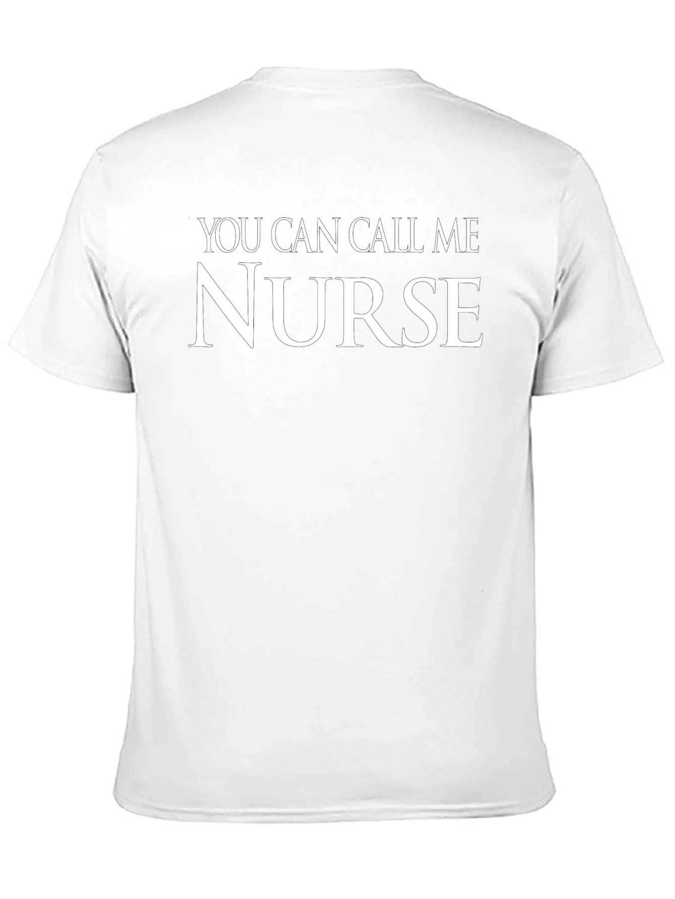 You Can Call Me Nurse - Novelty Graphic T-Shirt