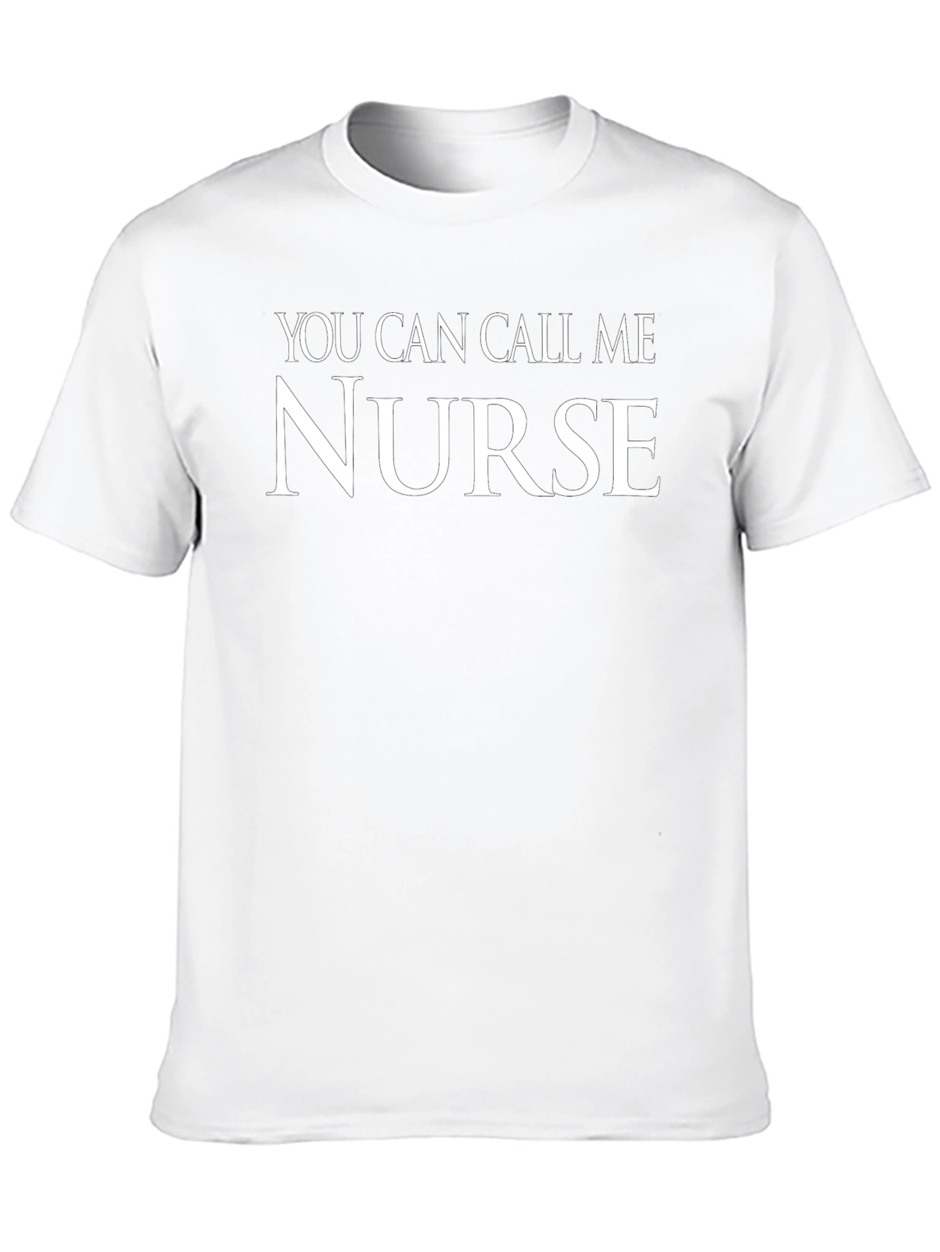 You Can Call Me Nurse - Novelty Graphic T-Shirt