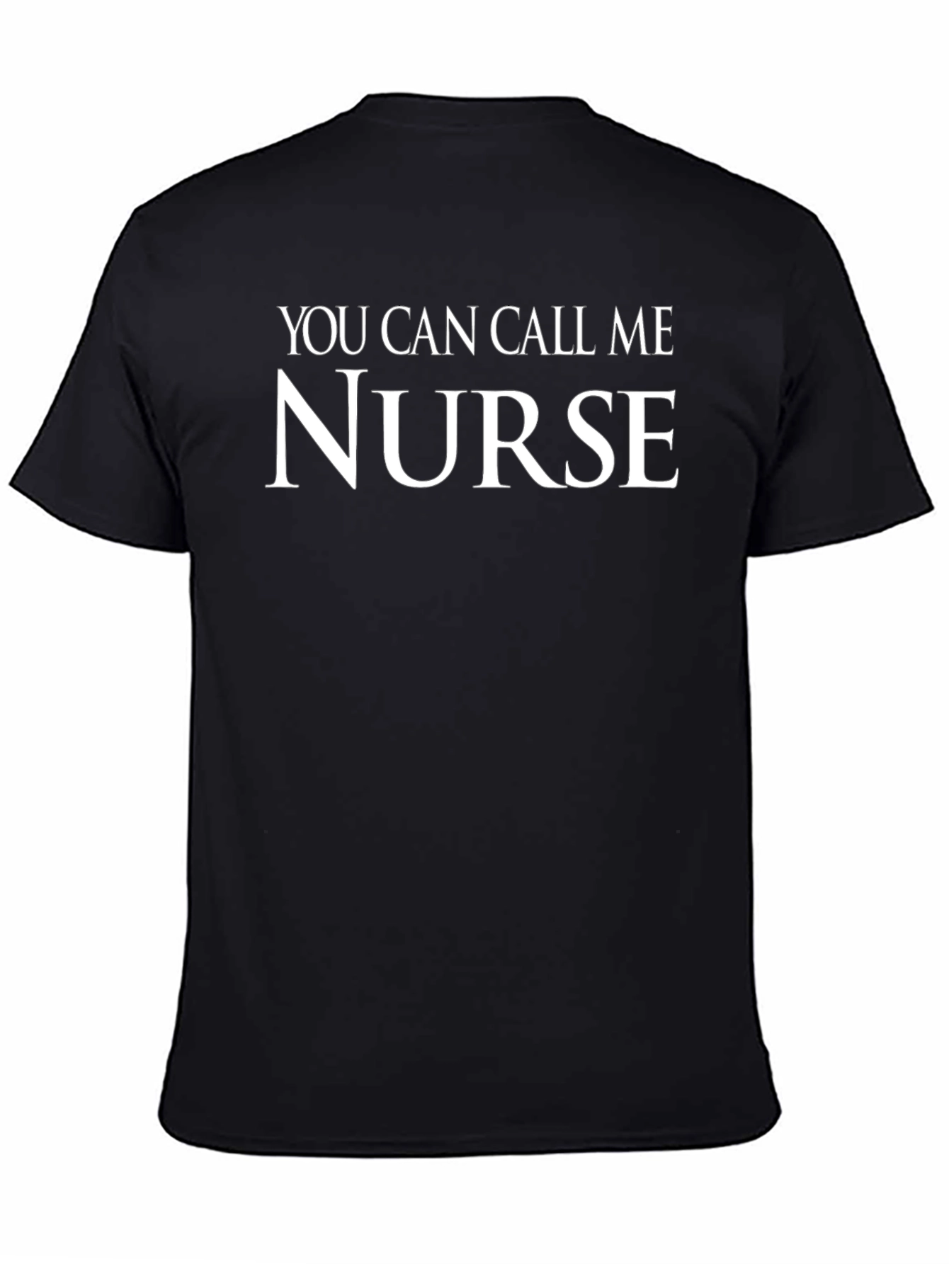You Can Call Me Nurse - Novelty Graphic T-Shirt