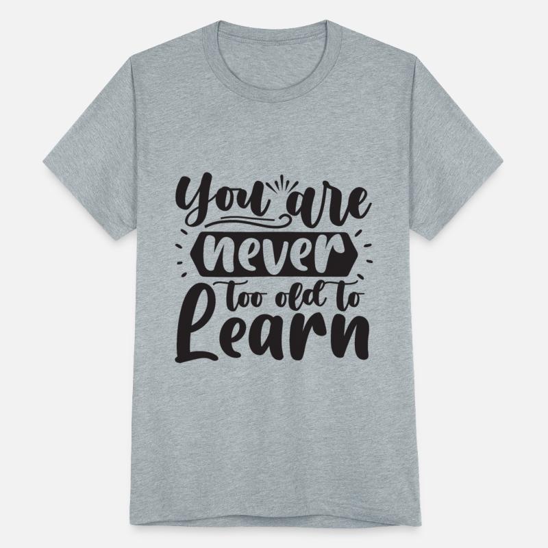 You are Never Too Old to Learn