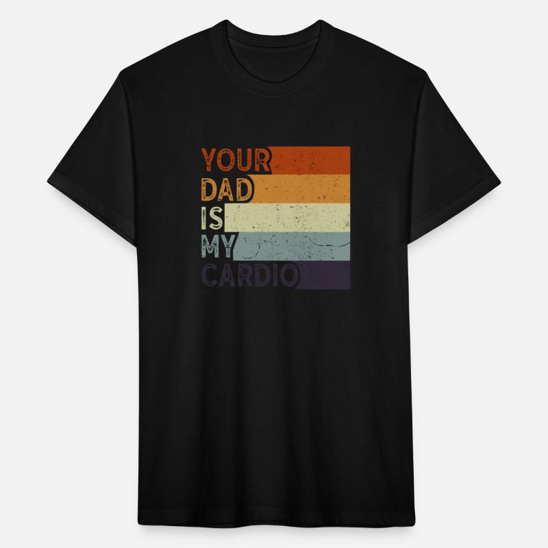 Your Dad Is My Cardio Gym Exercise Humorous