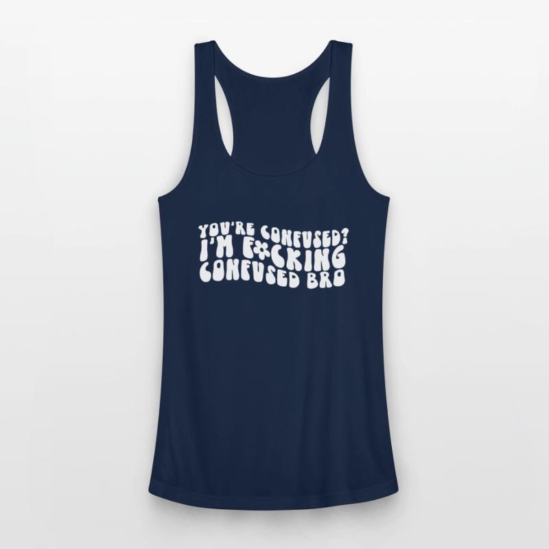 You're Confused. I'm Fcking Confused Bro