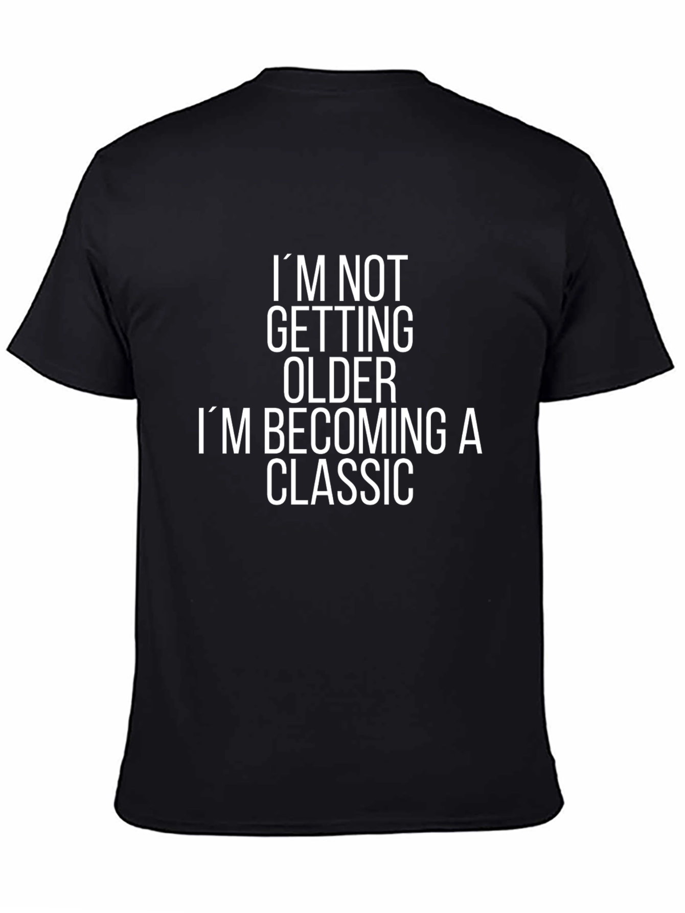 Funny Classic T-Shirt - Im Not Getting Older