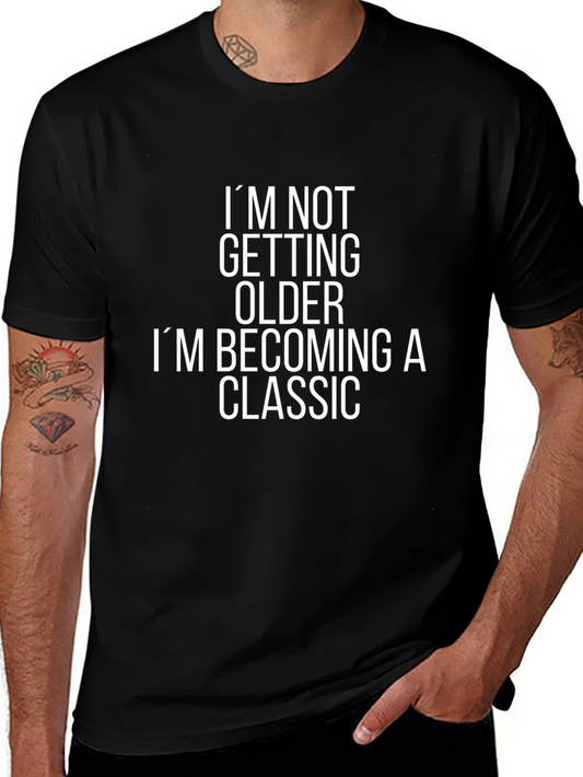 Funny Classic T-Shirt - Im Not Getting Older