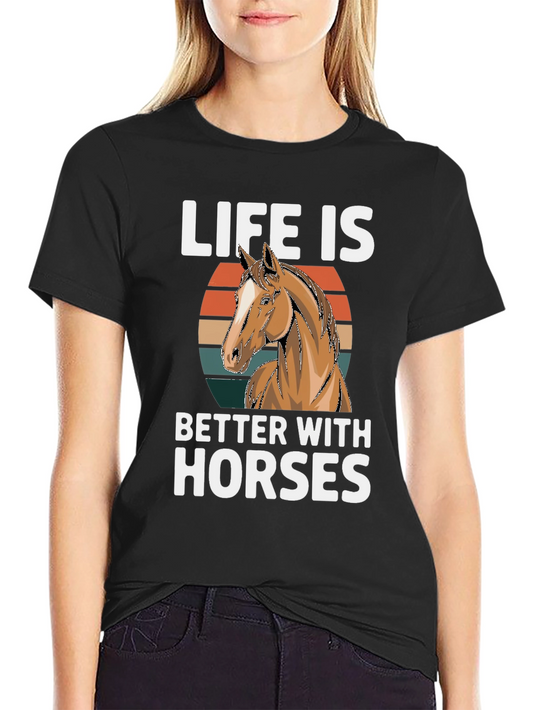 Life is Better with Horses Graphic T-Shirt