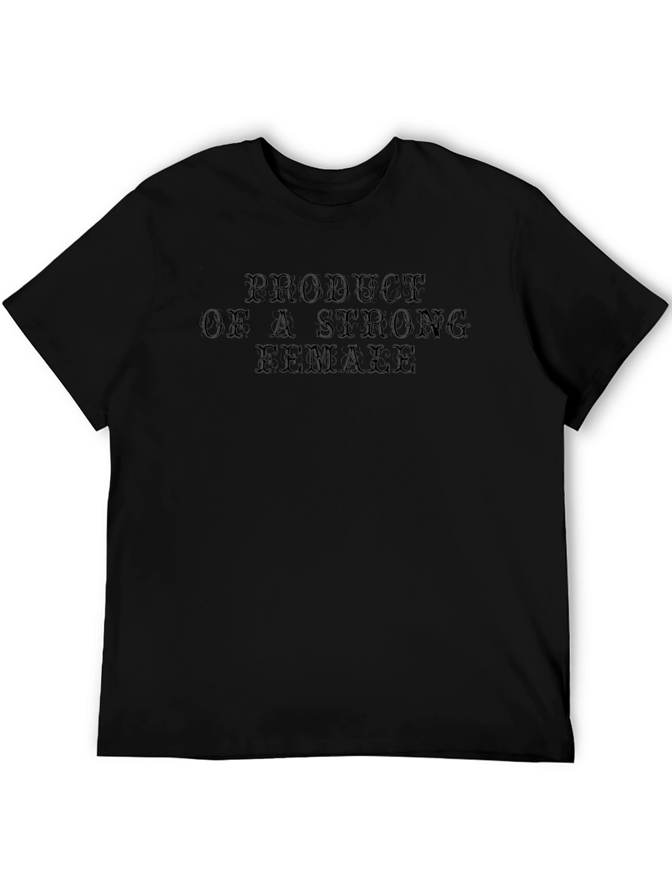Product of a Strong Female Black T-Shirt