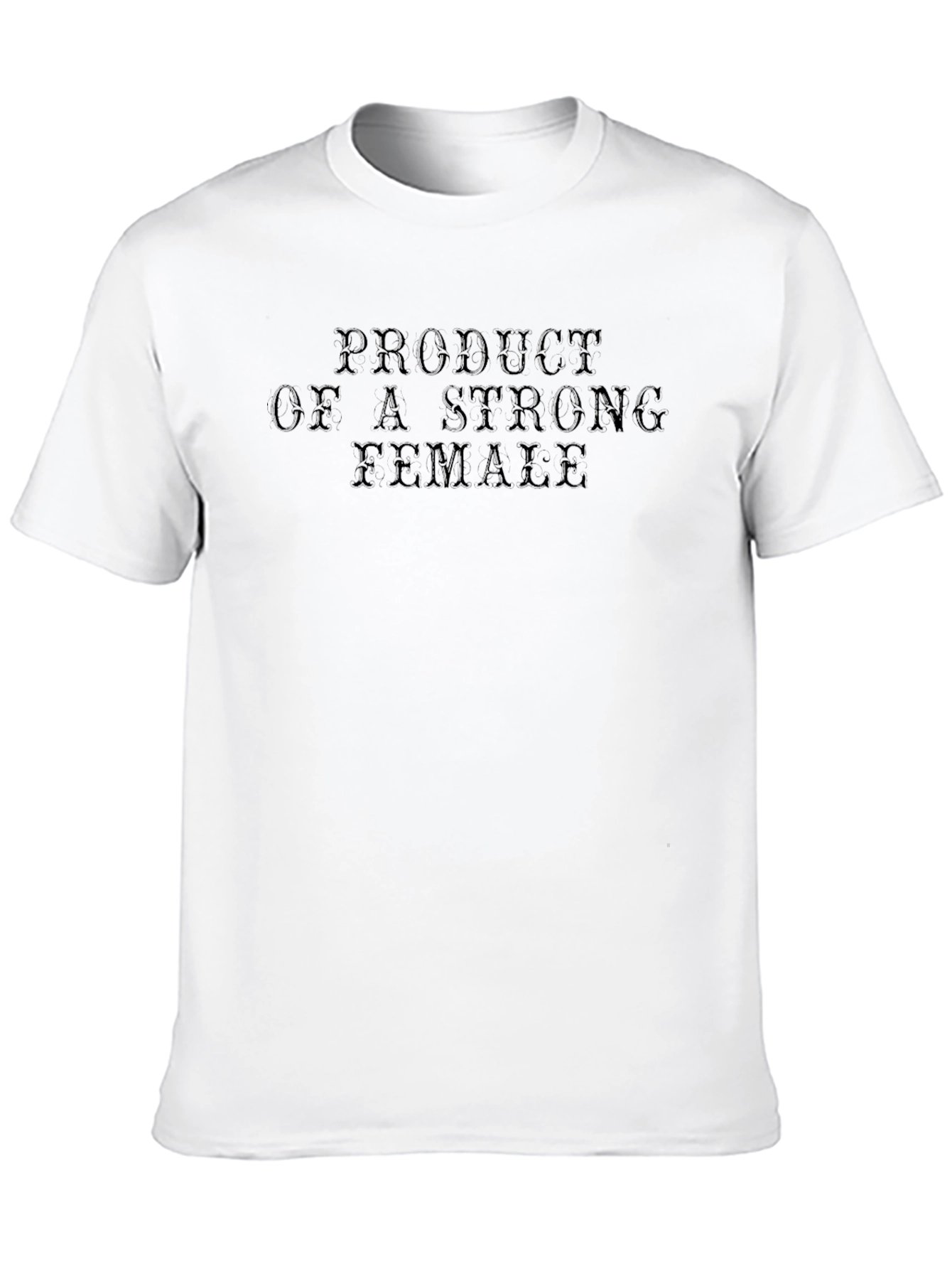 Product of a Strong Female Black T-Shirt