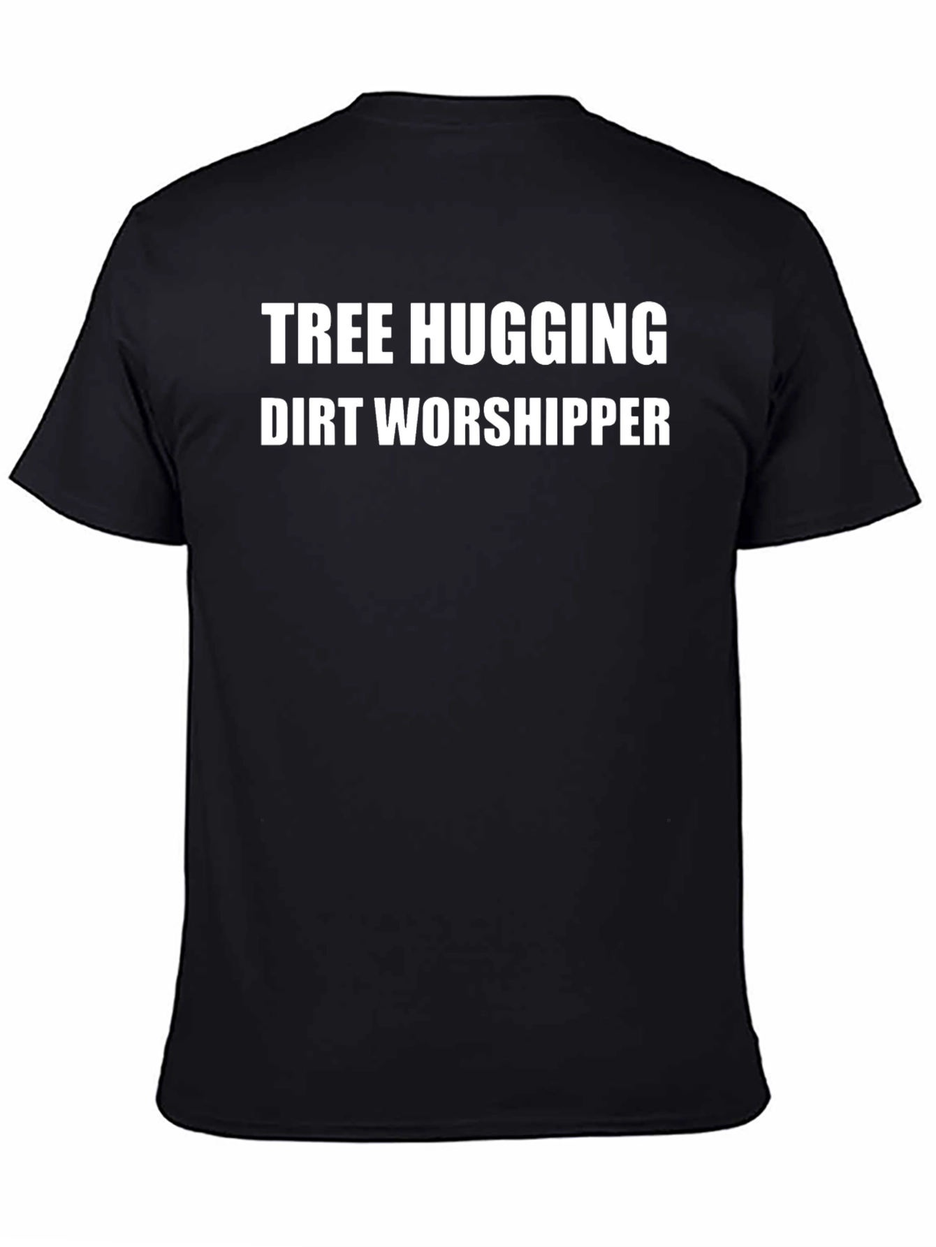 Tree Hugging Dirt Worshipper Graphic T-Shirt