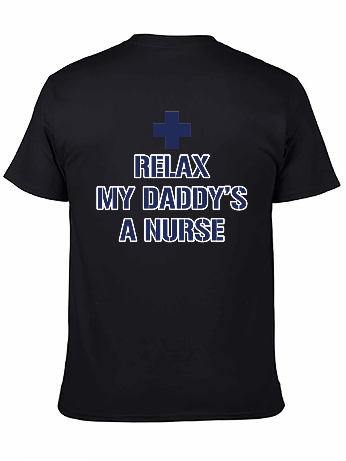 Relax My Daddys a Nurse T-Shirt