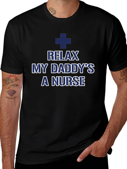 Relax My Daddys a Nurse T-Shirt