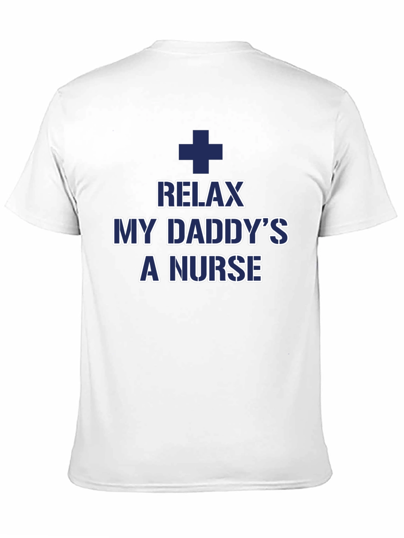Relax My Daddys a Nurse T-Shirt